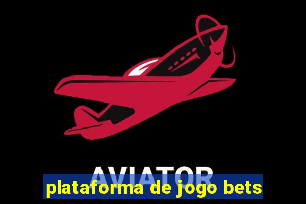 plataforma de jogo bets